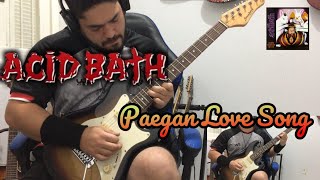 ACID BATH  Paegan Love Song  FULL GUITAR COVER [upl. by Herrle]