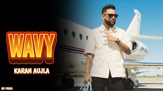 Karan Aujla  Wavy Official Video Karan Aujla New Song  Karan Aujla All Song [upl. by Euqnomod]