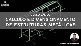 Aula 1  Curso Cálculo e Dimensionamento de Estruturas Metálicas [upl. by Navis]