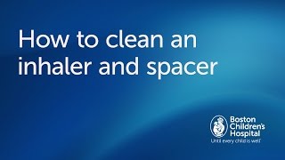 How to clean an inhaler and spacer  Boston Childrens Hospital [upl. by Warrick]