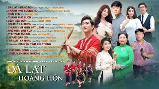 ĐÀ LẠT HOÀNG HÔN  PLAYLIST NHỮNG CA KHÚC HAY NHẤT VỀ ĐÀ LẠT 2024  Lắng Nghe Chiều Xuống Thành Phố [upl. by Epilef]