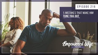 5 Mistakes that Make Him Tune You Out  Empowered Wife Podcast with Laura Doyle EP 216 [upl. by Simdars]