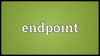 Endpoint Meaning [upl. by Esinad120]