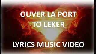 Ouver la port to leker Lyrics Video [upl. by Ahsinnek952]