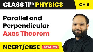 Parallel and Perpendicular Axes Theorem  Class 11 Physics Chapter 6  CBSE 202425 [upl. by Bellaude337]