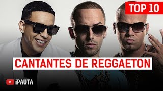 Top 10 Reggaetoneros  iPauta [upl. by Quin424]