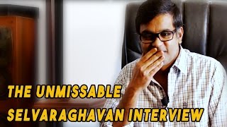 The Selvaraghavan Interview That You Just Cant Miss [upl. by Ahsenev]