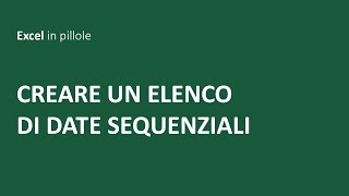 EXCEL  Creare un elenco di date sequenziali [upl. by Elleinod]