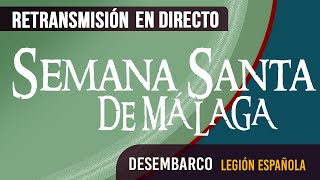 🔴 Semana Santa Málaga Desembarco Legión 2024 [upl. by Balfour]