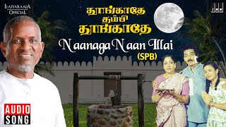 Naanaga Naan Illai  Thoongathey Thambi Thoongathey Movie  Ilaiyaraaja  SPB  Kamal Haasan  Vaali [upl. by Naanac]