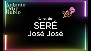 Seré  Karaoke José José [upl. by Stoops]