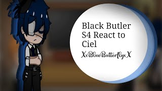 • Black Butler S4 React to Ciel •XxBlueButterflyxX• [upl. by Prober]