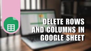 ✅ MASTERCLASS How to delete Rows and Columns in Google sheet  Solution [upl. by Peyton]