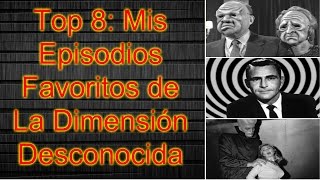 Top 8 Mis Episodios Favoritos de La Dimensión Desconocida [upl. by Bordie]