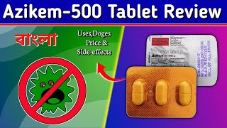 Azikem500 Tablet Bangla  Azithromycin 500mg Tablet Review in Bengali [upl. by Braun]