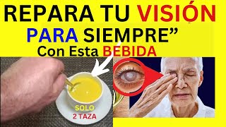 ¡ESTA Es LA MEJOR BEBIDA Para Proteger los OJOS y Reparar la VISIÓN 👀 Para Sieempre [upl. by Hatnamas]