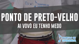 Ponto de PretoVelho  Ai vovó eu tenho medo [upl. by Jennings125]