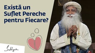 Există un Suflet Pereche pentru Fiecare  Sadhguru [upl. by Jarlathus]