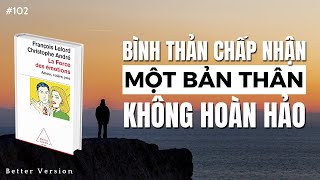 Bình thản chấp nhận một bản thân không hoàn hảo  Sách Sức mạnh của cảm xúc [upl. by Rumery]