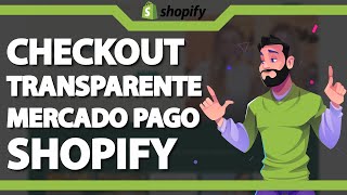 Como configurar o Checkout Transparente do Mercado Pago na Shopify [upl. by Edrea]