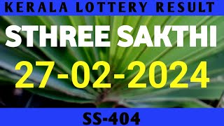 KERALA LOTTERY 27022024 STHREE SAKTHI SS404 RESULT [upl. by Breeze]