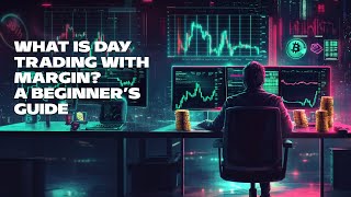 What Is Day Trading with Margin A Beginner’s Guide [upl. by Dyol269]