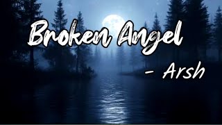 Arsh – Broken Angel  ftHelena lyrics [upl. by Nahgaem]