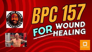 Joe Rogans Favorite Peptide PART TWO BPC 157 and Wound Healing [upl. by Eelarual]