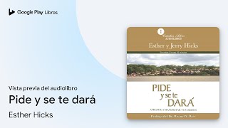 Pide y se te dará de Esther Hicks · Vista previa del audiolibro [upl. by Seamus]