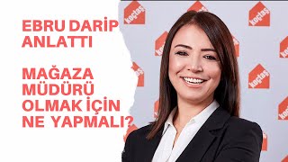 Ebru Darip  Mağaza Müdürü Olmak İçin Ne Yapılmalı [upl. by Nileuqaj]