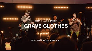 Grave Clothes by TRIBL Matt Rivera amp Tim Rice  North Palm Worship [upl. by Yttam]