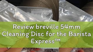 Review breville 54mm Cleaning Disc for the Barista Express™ Espresso Machines Blank Filter Free c [upl. by Kenwee434]