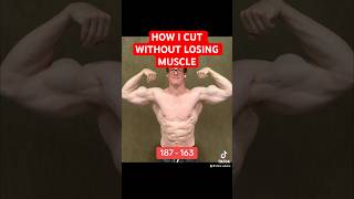 HOW I CUT 25 LBS WITHOUT LOSING MUSCLE [upl. by Dusty]