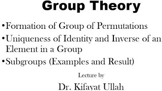 Group Theory  Formation of Group of Permutations  Uniqueness of Identity and Inverse  Subgroups [upl. by Ecinerev]