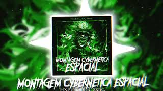 HXLLRXDER zxnc  MONTAGEM CYBERNÉTICA ESPACIAL [upl. by Donaugh]