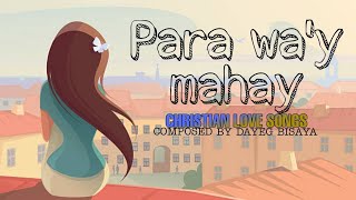 Para way mahay by Dayeg Bisaya  Bisaya Christian Love Song 20242025 [upl. by Nirrad171]