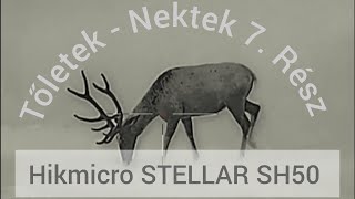 Tőletek  Nektek 7 rèsz Hikmicro Stellar SH50 [upl. by Azrim]