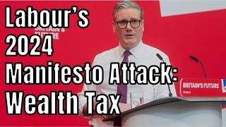 Wealth Tax in the UK Find Out What the Labour Party Proposes [upl. by Eicnarf]