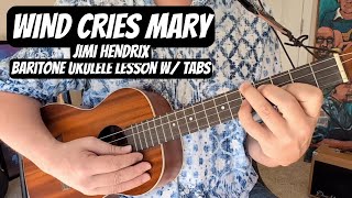 quotWIND CRIES MARYquot Baritone Ukulele Lesson JIMI HENDRIX FULL SONG w TABS Including Solo [upl. by Berman]