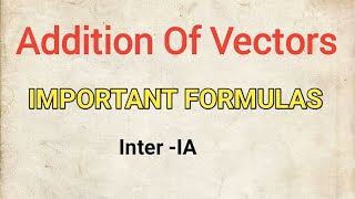 Basic Concepts Of vectors Types of vectors inter 1A  Addition Of vectors All Formulas part2 [upl. by Onitrof]