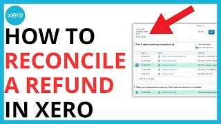 How to Reconcile a Refund in Xero QUICK GUIDE [upl. by Octave]