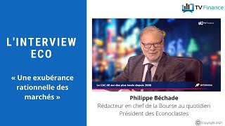 La Bourse au Quotidien Philippe Béchade  « Une exubérance rationnelle des marchés » [upl. by Anyr]