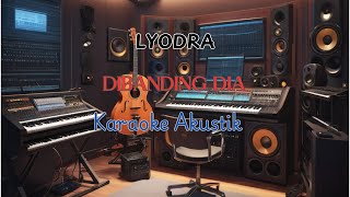 DIBANDING DIA  LYODRA KARAOKE AKUSTIK [upl. by Florella]