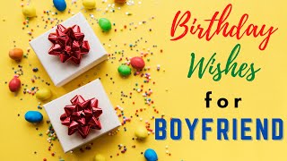 Happy Birthday Wishes for Boyfriend  Romantic Bday Wishes for Him  Best Boyfriend Birthday Status [upl. by Ahsiner]