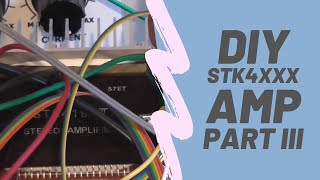 STK4191 Stereo Amplifier Kit Build  Part 3 [upl. by Hillman]