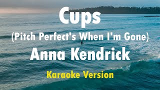 Anna Kendrick  Cups Pitch Perfects quotWhen Im Gonequot Karaoke Version [upl. by Hyacinthe510]