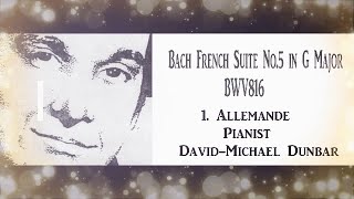 JS Bach French Suite No5 in G Major pianist DavidMichael Dunbar [upl. by Juback728]