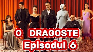 O dragoste  Episodul 6  Rezumat [upl. by Fayina]