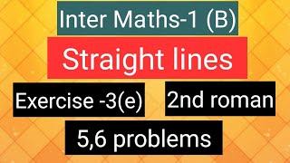 Inter Maths1B  Straight lines  Exercise3e  2nd roman 56 problems [upl. by Ardelis]