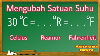 Cara Mudah Mengubah Satuan Suhu Celsius Reamur dan Fahrenheit Konversi Suhu [upl. by Anitel]